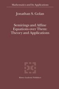 cover of the book Semirings and Affine Equations over Them: Theory and Applications