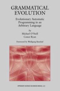 cover of the book Grammatical Evolution: Evolutionary Automatic Programming in an Arbitrary Language