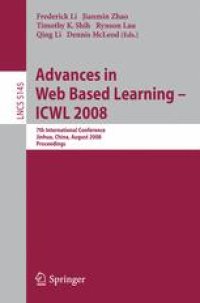 cover of the book Advances in Web Based Learning - ICWL 2008: 7th International Conference, Jinhua, China, August 20-22, 2008. Proceedings