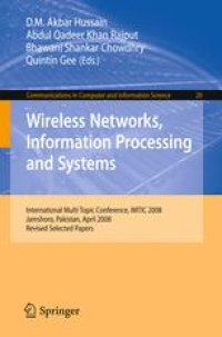 cover of the book Wireless Networks, Information Processing and Systems: International Multi Topic Conference, IMTIC 2008 Jamshoro, Pakistan, April 11-12, 2008 Revised Selected Papers