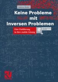 cover of the book Keine Probleme mit Inversen Problemen: Eine Einführung in ihre stabile Lösung