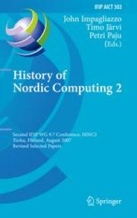 cover of the book History of Nordic Computing 2: Second IFIP WG 9.7 Conference, HiNC2, Turku, Finland, August 21-23, 2007, Revised Selected Papers