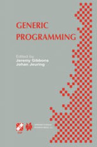 cover of the book Generic Programming: IFIP TC2 / WG2.1 Working Conference Programming July 11–12, 2002, Dagstuhl, Germany