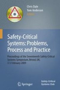 cover of the book Safety-Critical Systems: Problems, Process and Practice: Proceedings of the Seventeenth Safety-Critical Systems Symposium, Brighton, UK, 3–5 February 2009