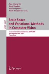 cover of the book Scale Space and Variational Methods in Computer Vision: Second International Conference, SSVM 2009, Voss, Norway, June 1-5, 2009. Proceedings