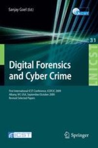 cover of the book Digital Forensics and Cyber Crime: First International ICST Conference, ICDF2C 2009, Albany, NY, USA, September 30-October 2, 2009, Revised Selected Papers