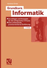 cover of the book Grundkurs Informatik: Grundlagen und Konzepte für die erfolgreiche IT-Praxis — Eine umfassende, praxisorientierte Einführung