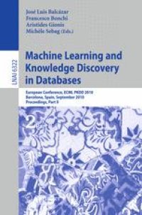 cover of the book Machine Learning and Knowledge Discovery in Databases: European Conference, ECML PKDD 2010, Barcelona, Spain, September 20-24, 2010, Proceedings, Part II