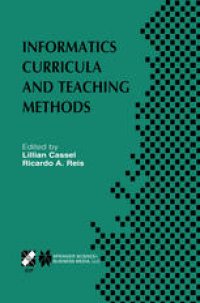 cover of the book Informatics Curricula and Teaching Methods: IFIP TC3 / WG3.2 Conference on Informatics Curricula, Teaching Methods and Best Practice (ICTEM 2002) July 10–12, 2002, Florianópolis, SC, Brazil