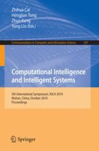 cover of the book Computational Intelligence and Intelligent Systems: 5th International Symposium, ISICA 2010, Wuhan, China, October 22-24, 2010. Proceedings