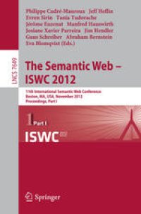 cover of the book The Semantic Web – ISWC 2012: 11th International Semantic Web Conference, Boston, MA, USA, November 11-15, 2012, Proceedings, Part I