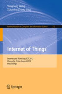 cover of the book Internet of Things: International Workshop, IOT 2012, Changsha, China, August 17-19, 2012. Proceedings