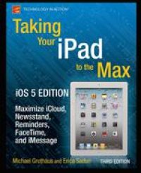 cover of the book Taking Your iPad to the Max, iOS 5 Edition