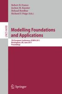 cover of the book Modelling Foundations and Applications: 7th European Conference, ECMFA 2011, Birmingham, UK, June 6 - 9, 2011 Proceedings