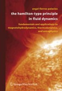 cover of the book The Hamilton-Type Principle in Fluid Dynamics: Fundamentals and Applications to Magnetohydrodynamics, Thermodynamics, and Astrophysics