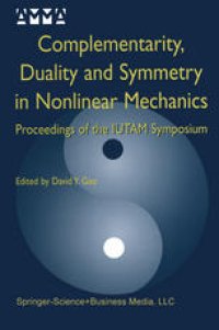 cover of the book Complementarity, Duality and Symmetry in Nonlinear Mechanics: Proceedings of the IUTAM Symposium