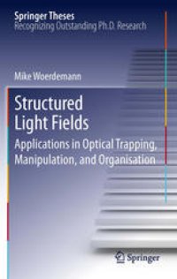 cover of the book Structured Light Fields: Applications in Optical Trapping, Manipulation, and Organisation