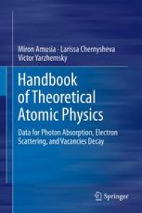 cover of the book Handbook of Theoretical Atomic Physics: Data for Photon Absorption, Electron Scattering, and Vacancies Decay