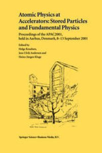 cover of the book Atomic Physics at Accelerators: Stored Particles and Fundamental Physics: Proceedings of the APAC 2001, held in Aarhus, Denmark, 8–13 September 2001