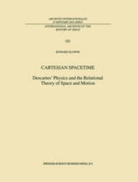 cover of the book Cartesian Spacetime: Descartes’ Physics and the Relational Theory of Space and Motion