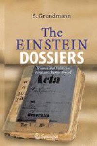 cover of the book The Einstein Dossiers: Science and Politics — Einstein’s Berlin Period with an Appendix on Einstein’s FBI File