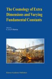 cover of the book The Cosmology of Extra Dimensions and Varying Fundamental Constants: A JENAM 2002 Workshop Porto, Portugal 3–5 September 2002