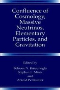 cover of the book Confluence of Cosmology, Massive Neutrinos, Elementary Particles, and Gravitation