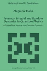 cover of the book Feynman Integral and Random Dynamics in Quantum Physics: A Probabilistic Approach to Quantum Dynamics