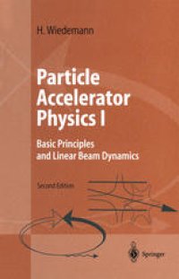 cover of the book Particle Accelerator Physics I: Basic Principles and Linear Beam Dynamics