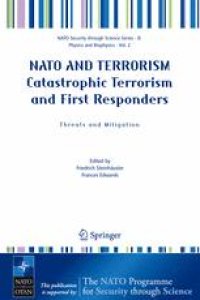 cover of the book NATO AND TERRORISM Catastrophic Terrorism and First Responders: Threats and Mitigation: Proceedings of the Nato Advanced Research Workshop on Catastrophic Terrorism and First Responders: Threats and Mitigation Neuhausen-Stuttgart, Germany 10–12 May 2004