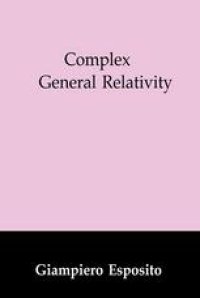 cover of the book Complex General Relativity