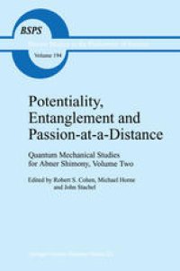 cover of the book Potentiality, Entanglement and Passion-at-a-Distance: Quantum Mechanical Studies for Abner Shimony Volume Two