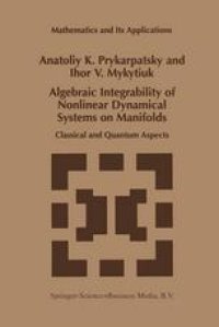 cover of the book Algebraic Integrability of Nonlinear Dynamical Systems on Manifolds: Classical and Quantum Aspects