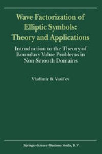 cover of the book Wave Factorization of Elliptic Symbols: Theory and Applications: Introduction to the Theory of Boundary Value Problems in Non-Smooth Domains