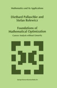 cover of the book Foundations of Mathematical Optimization: Convex Analysis without Linearity