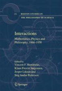 cover of the book Interactions: Mathematics, Physics and Philosophy, 1860–1930