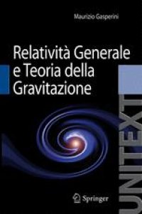 cover of the book Lezioni di Relatività Generale e Teoria della Gravitazione: Per la Laurea Magistrale in Fisica