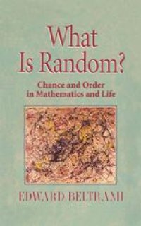 cover of the book What Is Random?: Chance and Order in Mathematics and Life