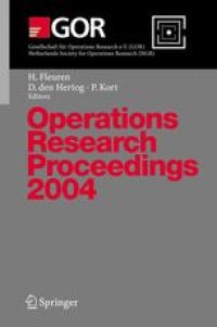 cover of the book Operations Research Proceedings 2004: Selected Papers of the Annual International Conference of the German Operations Research Society (GOR). Jointly Organized with the Netherlands Society for Operations Research (NGB) Tilburg, September 1–3, 2004