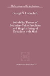 cover of the book Solvability Theory of Boundary Value Problems and Singular Integral Equations with Shift