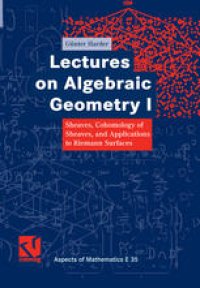 cover of the book Lectures on Algebraic Geometry I: Sheaves, Cohomology of Sheaves, and Applications to Riemann Surfaces