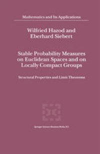 cover of the book Stable Probability Measures on Euclidean Spaces and on Locally Compact Groups: Structural Properties and Limit Theorems