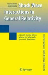 cover of the book Shock Wave Interactions in General Relativity: A Locally Inertial Glimm Scheme for Spherically Symmetric Spacetimes