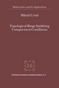 cover of the book Topological Rings Satisfying Compactness Conditions