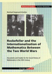 cover of the book Rockefeller and the Internationalization of Mathematics Between the Two World Wars: Document and Studies for the Social History of Mathematics in the 20th Century