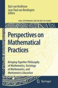 cover of the book Perspectives On Mathematical Practices: Bringing Together Philosophy of Mathematics, Sociology of Mathematics, and Mathematics Education