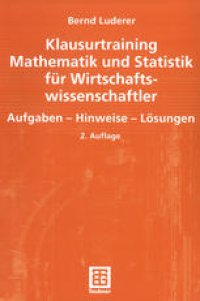 cover of the book Klausurtraining Mathematik und Statistik für Wirtschaftswissenschaftler: Aufgaben — Hinweise — Lösungen