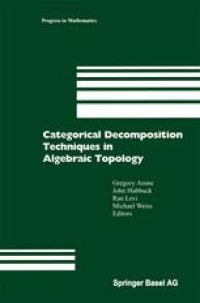 cover of the book Categorical Decomposition Techniques in Algebraic Topology: International Conference in Algebraic Topology, Isle of Skye, Scotland, June 2001