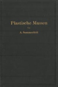 cover of the book Plastische Massen: Herstellung, Verarbeitung und Prüfung nichtmetallischer Werkstoffe für spanlose Formung