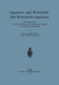 cover of the book Ingenieur und Wirtschaft: Der Wirtschafts-Ingenieur: Eine Denkschrift über das Studium von Wirtschaft und Technik an Technischen Hochschulen